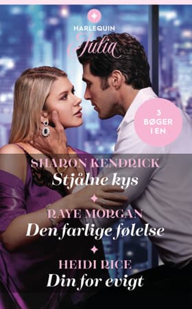 Stjålne kys / Den farlige følelse / Din for evigt af Sharon Kendrick