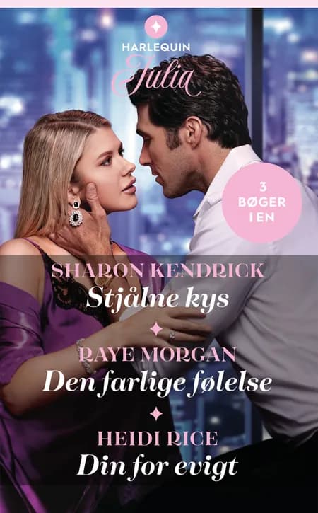 Stjålne kys / Den farlige følelse / Din for evigt af Sharon Kendrick