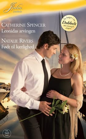 Leonidas arvingen / Født til kærlighed af Catherine Spencer