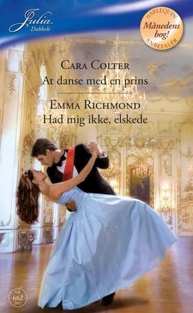 At danse med en prins / Had mig ikke, elskede af Cara Colter