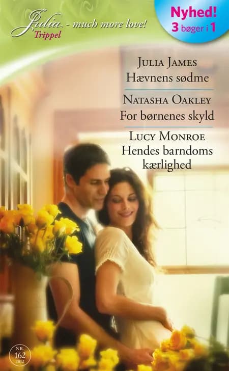 HÆVNENS SØDME / FOR BØRNENES SKYLD / HENNES BARNDOMS KAERLIGHED af Julia James