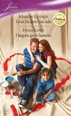Livet fra den lyse side / I lægens gode hænder af Marion Lennox og Fiona Lowe