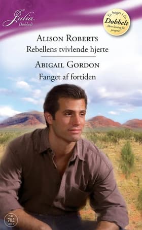 Rebellens tvivlende hjerte / Fanget af fortiden af Alison Roberts