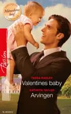 Valentines baby / Arvingen af Tessa Radley og Kathryn Taylor