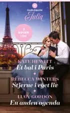 Et bal i Paris / Stjerne i eget liv / En anden agenda af Kate Hewitt, Rebecca Winters og Lucy Gordon
