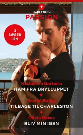 Ham fra brylluppet / Tilbage til Charleston / Bliv min igen af Olivia Gates