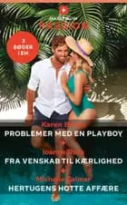 Problemer med en playboy / Fra venskab til kærlighed / Hertugens hotte affære af Karen Booth, Michelle Celmer og Joanne Rock