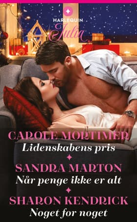 Lidenskabens pris / Når penge ikke er alt / Noget for noget af Sharon Kendrick