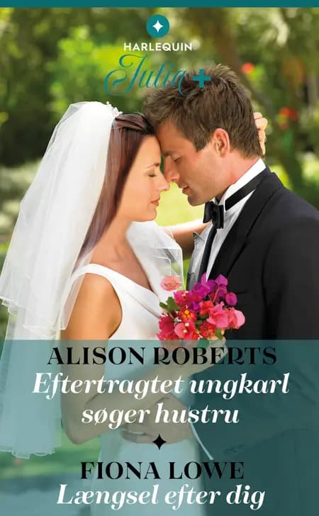 Eftertragtet ungkarl søger hustru / Længsel efter dig af Alison Roberts