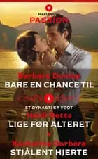 Bare en chance til / Lige før alteret / Stjålent hjerte af Barbara Dunlop, Katherine Garbera og Heidi Betts