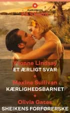 Et ærligt svar / Kærlighedsbarnet / Sheikens forførerske af Yvonne Lindsay, Olivia Gates og Maxine Sullivan