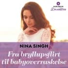 Fra bryllupsflirt til babyoverraskelse af Nina Singh