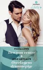 Den som venter / Overlægens drømmepige af Fiona Lowe og Josie Metcalfe