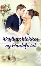 Bryllupsklokker og brudefærd af Fiona Harper, Anne Fraser og Robyn Grady