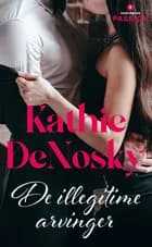 De illegitime arvinger 1-3 af Kathie DeNosky
