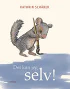 Det kan jeg selv! af Kathrin Schärer