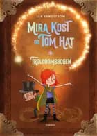Mira Kost og Tom Hat. Trolddomsbogen af Jan Sandström