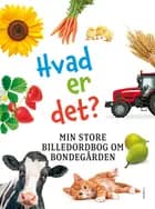Hvad er det? Min store billedordbog om bondegården 