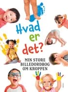 Hvad er det? Min store billedordbog om kroppen 