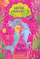 Havfrueakademiet. Dyk ned i magien: Cora og Sparkle af Julie Sykes og Linda Chapman