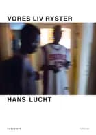 Vores liv ryster af Hans Lucht
