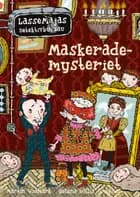 Maskerademysteriet - LasseMajas Detektivbureau af Martin Widmark