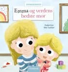 Emma og verdens bedste mor af Federico Van Lunter