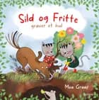 Sild og Fritte graver et hul af Moa Graaf