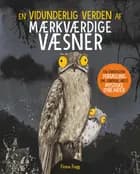 En vidunderlige verden af mærkværdige væsner af Finoa Fogg