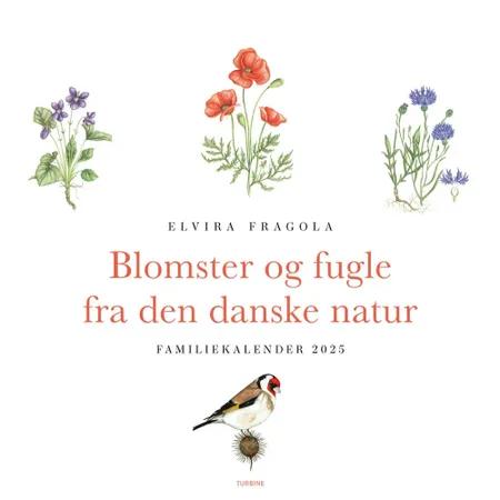 Blomster og fugle fra den danske natur - familiekalender 2025 af Elvira Fragola