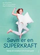 Søvn er en superkraft af Sine Ditlev Bihlet, Karen Storgaard Kildahl og Birgitte Rahbek Kornum