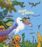 Hugo og Hilda møder dinosaurerne af Geir Moen