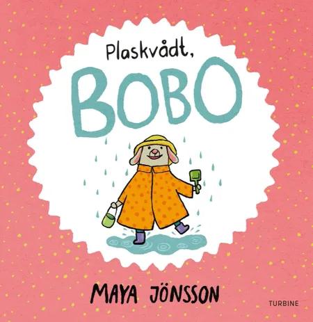 Plaskvådt, Bobo af Maya Jönsson