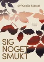 Sig noget smukt af Siff Cecilie Mossin