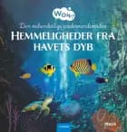 Wow! Den vidunderlige undervandsverden. Hemmeligheder fra havets dyb