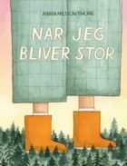 Når jeg bliver stor af Maria Nilsson Thore