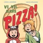 Vi vil have pizza!