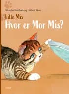 Hvor er Mor Mis? af Wenche Kortbæk og Lisbeth Skov
