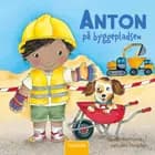 Anton på byggepladsen