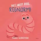 Hej med dig, regnorm! af Hanna Albrektson