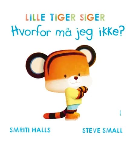 LILLE TIGER SIGER Hvorfor må jeg ikke? af Smriti Prasadam-Halls
