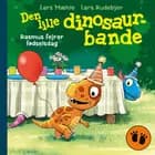 Den lille dinosaurbande – Rasmus fejrer fødselsdag af Lars Mæhle