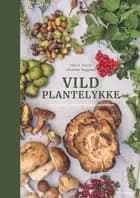 Vild plantelykke af Julie A. Swane og Johannes Ruggaard