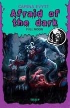 Afraid of the Dark #2: Full Moon af Carina Evytt