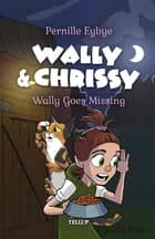 Wally & Chrissy #5: Wally Goes Missing af Pernille Eybye
