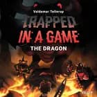 Trapped in a Game #2: The Dragon af Valdemar Tellerup