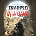 Trapped in a Game #4: The Bomb af Valdemar Tellerup