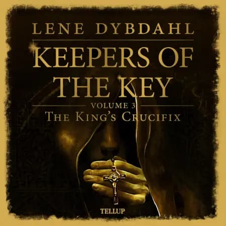 Keepers of the Key #3: The King’s Crucifix af Lene Dybdahl
