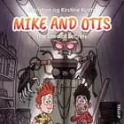 Mike & Otis #3: The Shed of Secrets af Christian Kuntz og Kirstine Kuntz