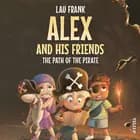 Alex and His Friends #1: The Path of the Pirate af Lau Frank